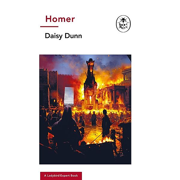 Homer: A Ladybird Expert Book / The Ladybird Expert Series Bd.38, Daisy Dunn