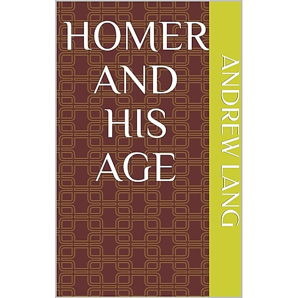 Homer and His Age, Andrew Lang