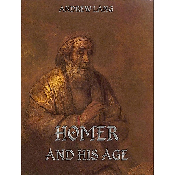 Homer And His Age, Andrew Lang