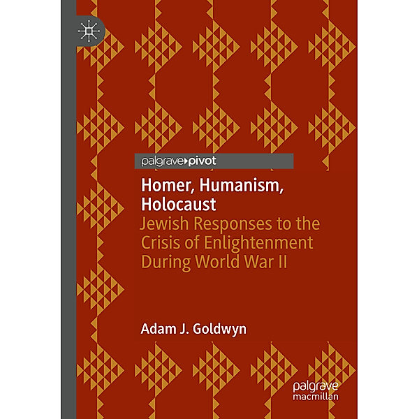 Homer, Humanism, Holocaust, Adam J. Goldwyn