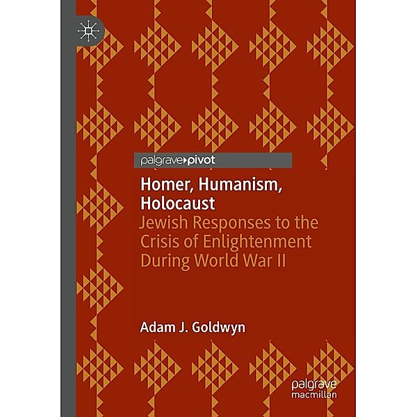 Homer, Humanism, Holocaust / Progress in Mathematics, Adam J. Goldwyn