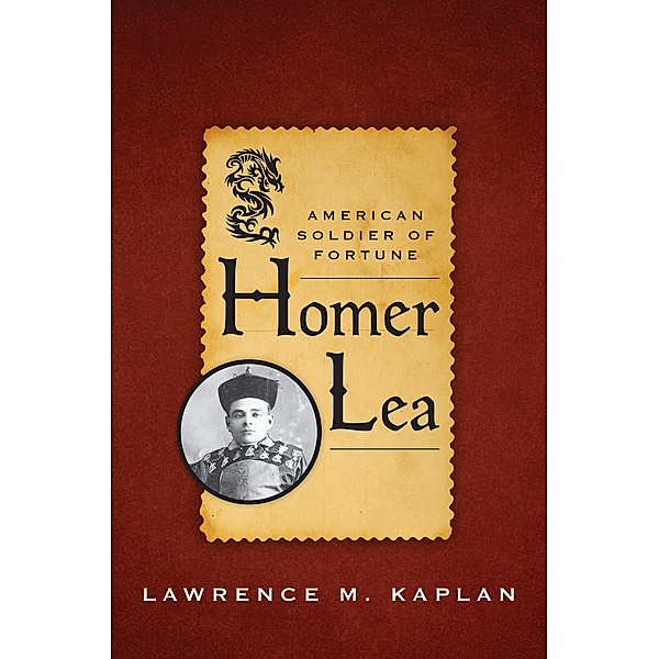 Homer Lea, Lawrence M. Kaplan