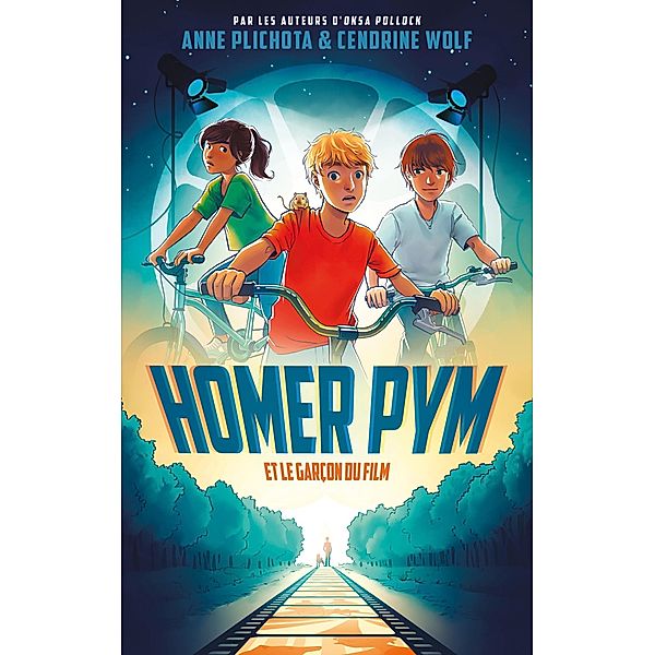 Homer Pym - Tome 1 - et le garçon du film / Homer Pym Bd.1, Anne Plichota, Cendrine Wolf