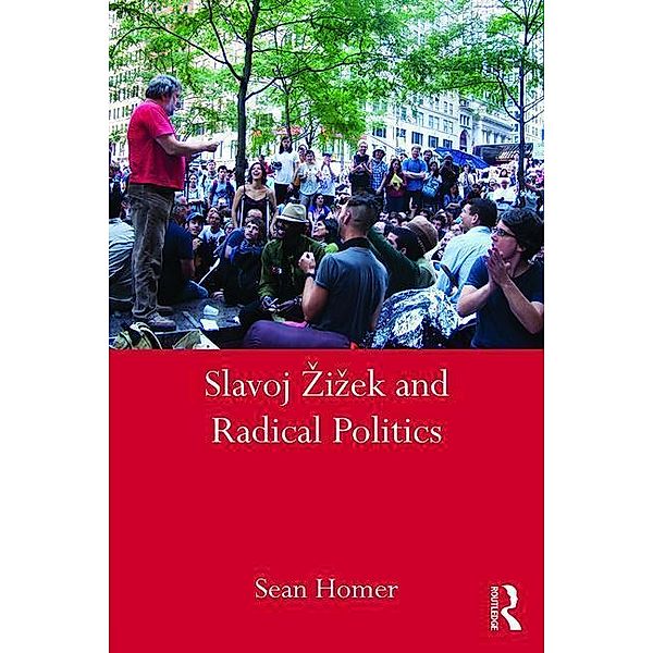 Homer, S: Slavoj Zizek and Radical Politics, Sean Homer