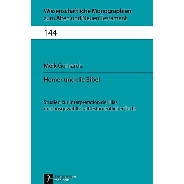 Homer und die Bibel / Wissenschaftliche Monographien zum Alten und Neuen Testament, Meik Gerhards