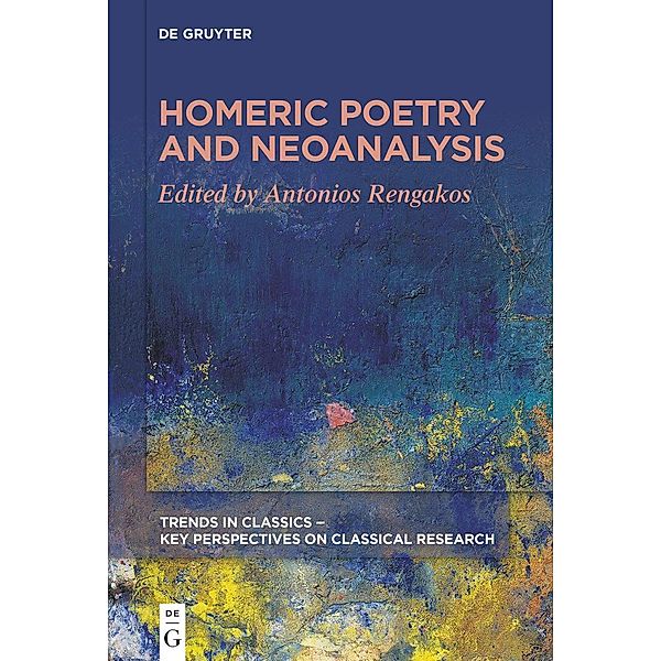 Homeric Poetry and Neoanalysis, Antonios Rengakos