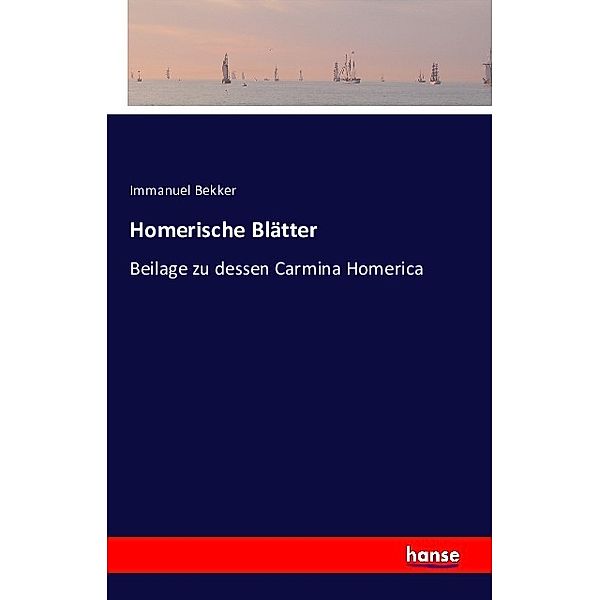 Homerische Blätter, Immanuel Bekker