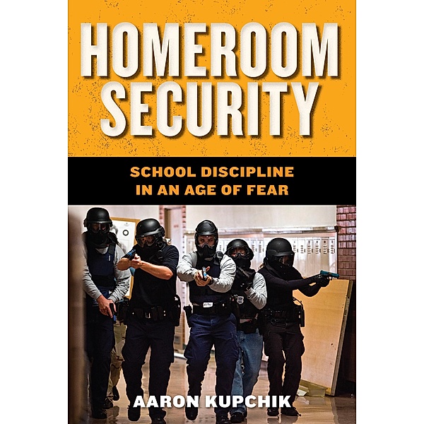 Homeroom Security / Youth, Crime, and Justice Bd.6, Aaron Kupchik