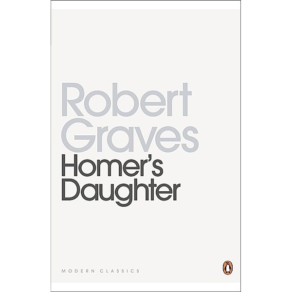Homer's Daughter / Penguin Modern Classics, Robert Graves