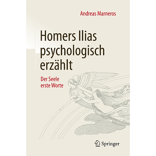 Homers Ilias psychologisch erzählt, Andreas Marneros