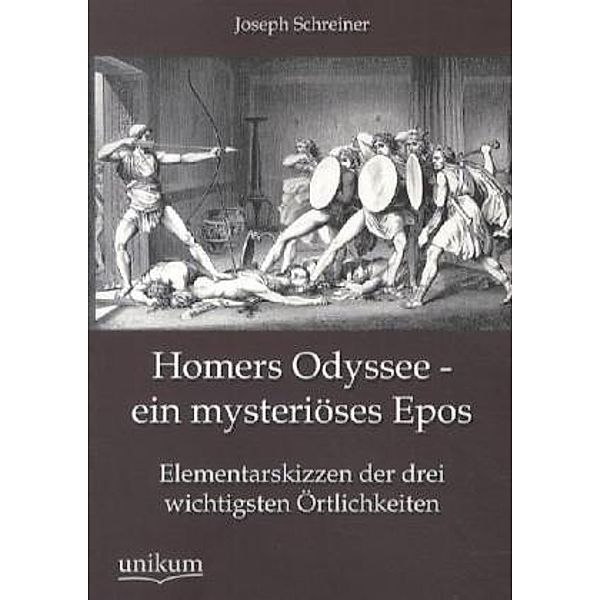 Homers Odyssee - ein mysteriöses Epos, Joseph Schreiner