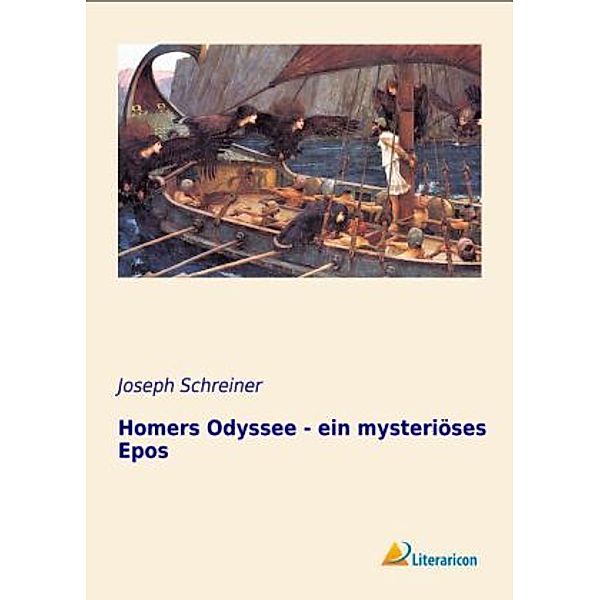 Homers Odyssee - ein mysteriöses Epos, Joseph Schreiner