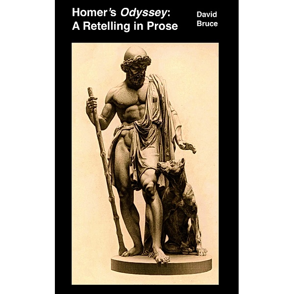 Homer's &quote;Odyssey&quote;: A Retelling in Prose / David Bruce, David Bruce
