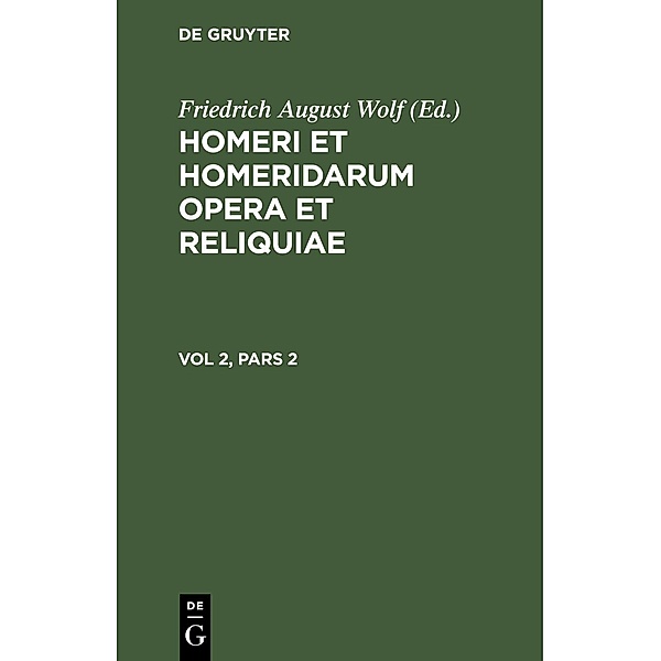 Homerus: Omeru epe = Homeri et Homeridarum opera et reliquiae. Vol 2, Pars 2, Homerus