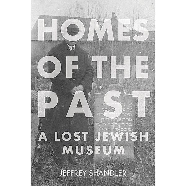 Homes of the Past / The Modern Jewish Experience, Jeffrey Shandler