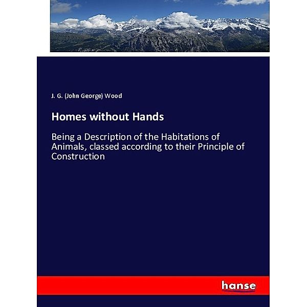 Homes without Hands, John George Wood