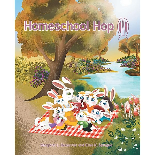 Homeschool Hop, Margaret L. Benscoter, Elise K. Sprague