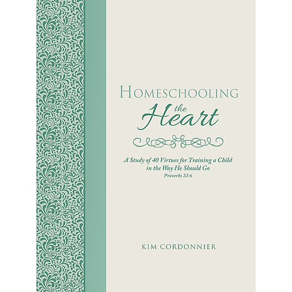 Homeschooling the Heart, Kim Cordonnier