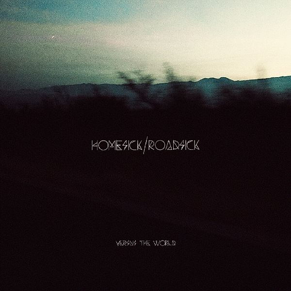 Homesick/Roadsick, Versus The World