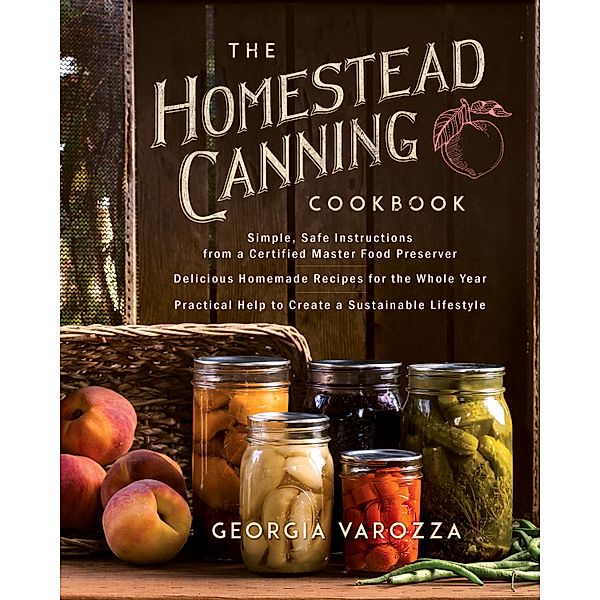 Homestead Canning Cookbook, Georgia Varozza