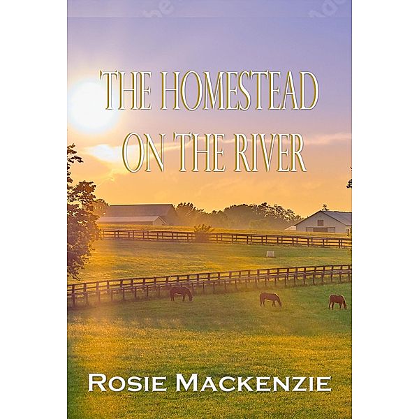 Homestead on the RIver, Rosie Mackenzie