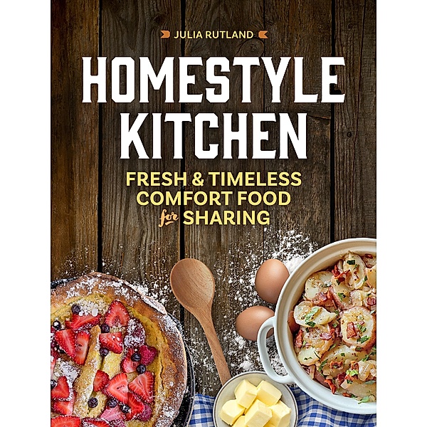 Homestyle Kitchen / Homestyle Kitchen Cookbooks, Julia Rutland