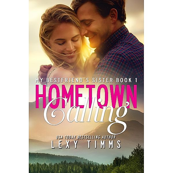 Hometown Calling (My Best Friend's Sister, #1) / My Best Friend's Sister, Lexy Timms