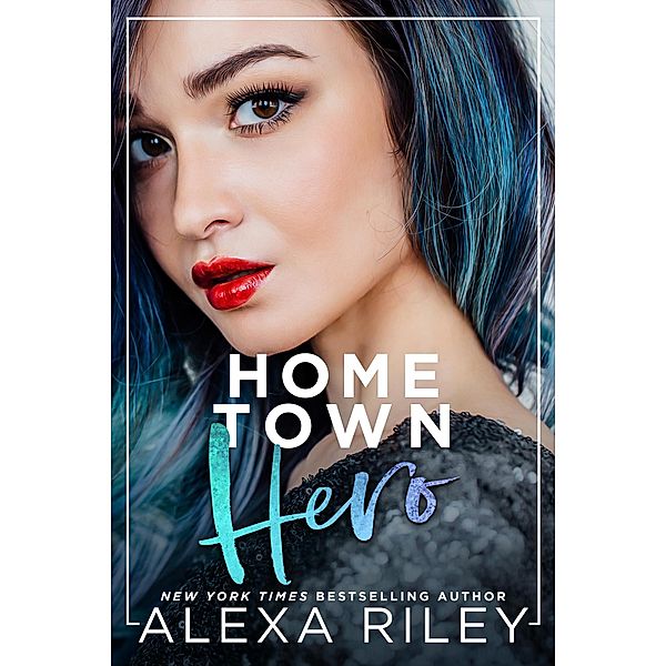 Hometown Hero, Alexa Riley