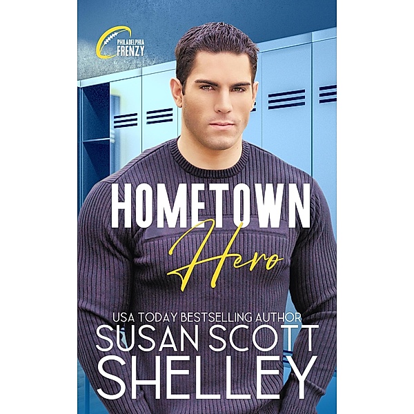 Hometown Hero (Philadelphia Frenzy, #2) / Philadelphia Frenzy, Susan Scott Shelley