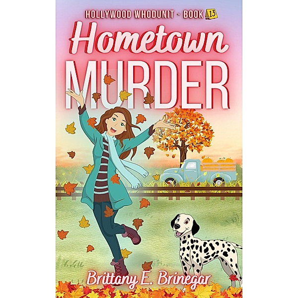 Hometown Murder (Hollywood Whodunit, #13) / Hollywood Whodunit, Brittany E. Brinegar