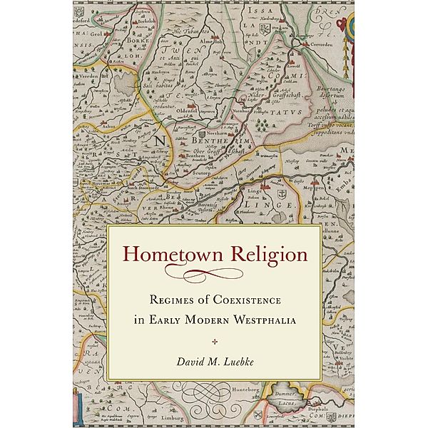 Hometown Religion / Studies in Early Modern German History, David M. Luebke