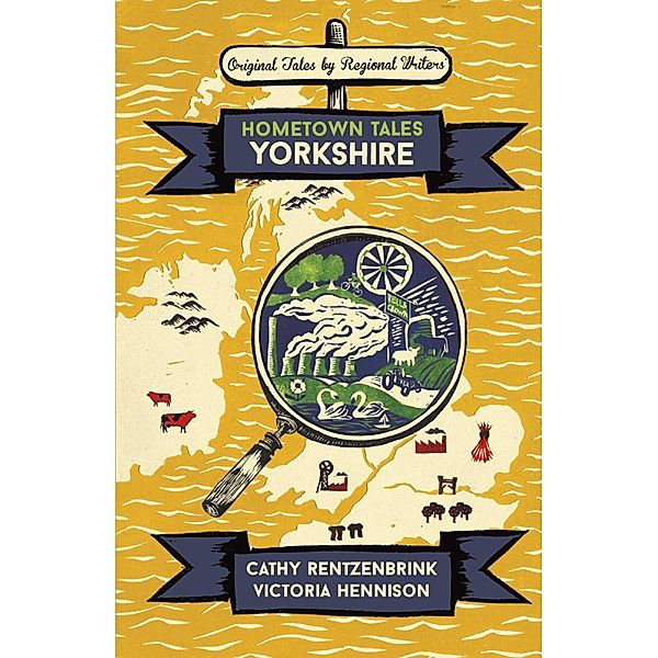 Hometown Tales: Yorkshire / Hometown Tales, Cathy Rentzenbrink, Victoria Hennison