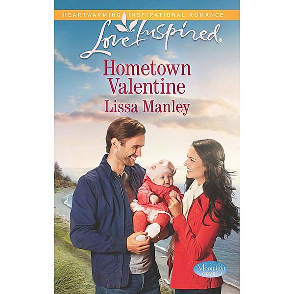 Hometown Valentine / Moonlight Cove Bd.6, Lissa Manley