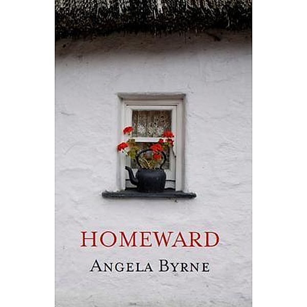 Homeward / A Celtic Trilogy Bd.3, Angela Byrne