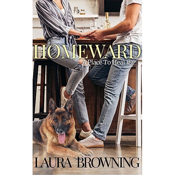 Homeward (A Place to Heal, #2) / A Place to Heal, Laura Browning