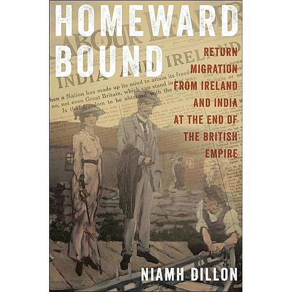 Homeward Bound / The Glucksman Irish Diaspora Series, Niamh Dillon