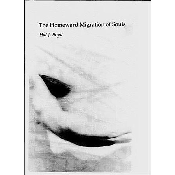 Homeward Migration of Souls, Hal J. Boyd