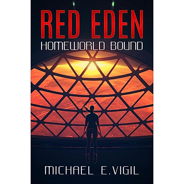 Homeworld Bound (Red Eden, #1), Michael E. Vigil