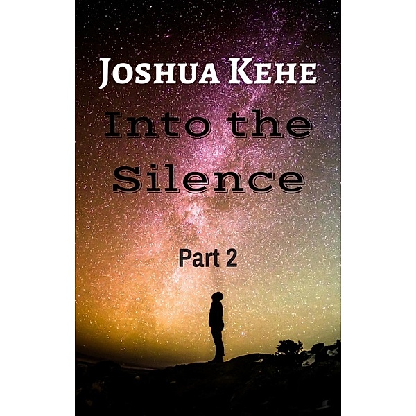 Homeworld: Into the Silence: Part 2 (Homeworld, #2), Joshua Kehe