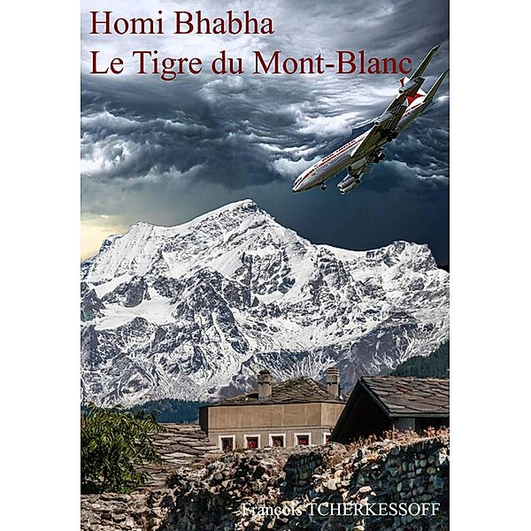 Homi Bhabha  Le Tigre du Mont-Blanc / Librinova, Tcherkessoff Francois Tcherkessoff