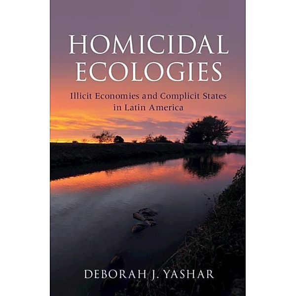 Homicidal Ecologies, Deborah J. Yashar