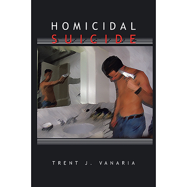 Homicidal Suicide, Trent J. Vanaria