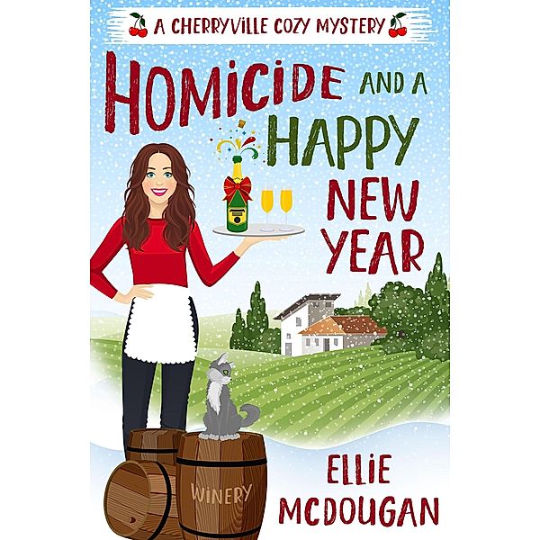 Homicide and a Happy New Year (Cherryville Cozy Mysteries, #2) / Cherryville Cozy Mysteries, Ellie McDougan