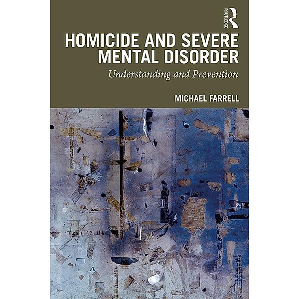 Homicide and Severe Mental Disorder, Michael Farrell