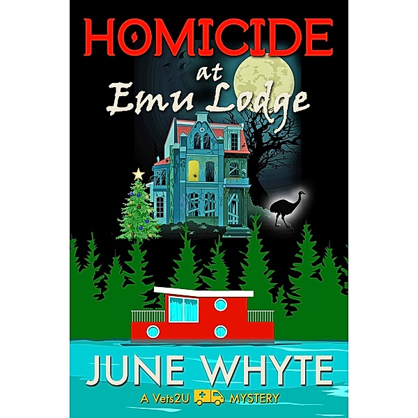 Homicide at Emu Lodge (A Vets2U Mystery, #3) / A Vets2U Mystery, June Whyte