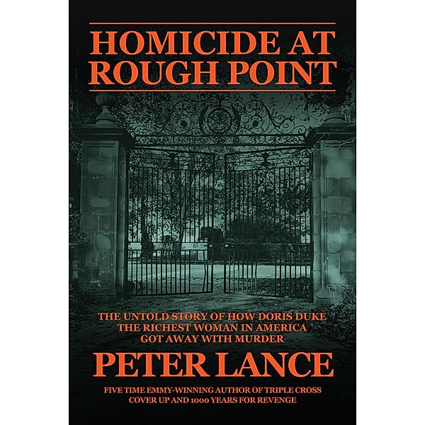 Homicide at Rough Point: The Untold Story of How Doris Duke, The Richest Woman In America, Got Away With Murder, Peter Lance