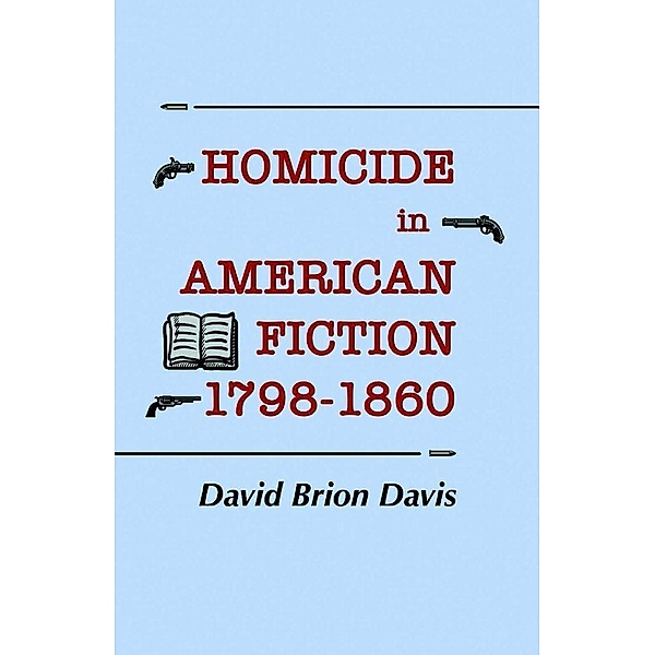 Homicide in American Fiction, 1798-1860, David Brion Davis