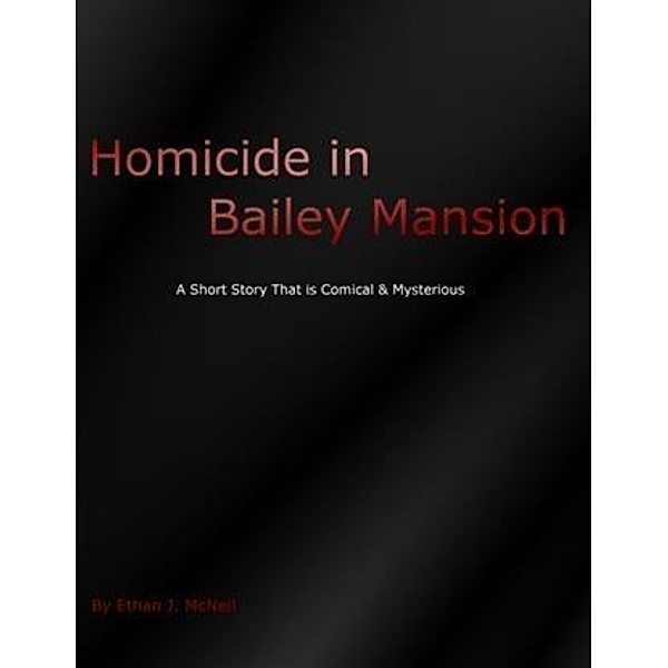 Homicide in Bailey Mansion, Ethan J. McNeil