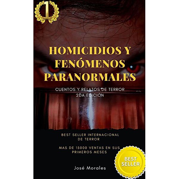 Homicidios y fenómenos paranormales: Cuentos y relatos de terror 2da edición, Jose Morales