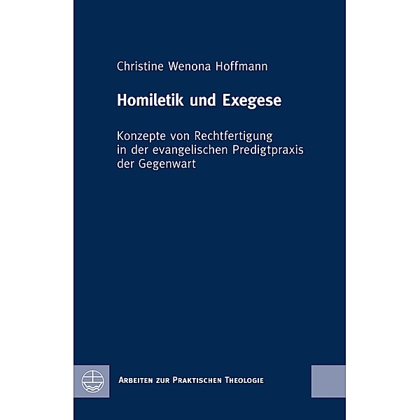 Homiletik und Exegese / Arbeiten zur Praktischen Theologie (APrTh) Bd.75, Christine Wenona Hoffmann